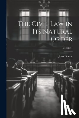 Domat, Jean - The Civil Law in Its Natural Order; Volume 1