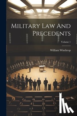 Winthrop, William - Military Law And Precedents; Volume 1