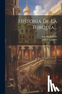 Jouanin, José Ma - Historia De La Turquia...