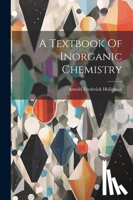 Holleman, Arnold Frederick - A Textbook Of Inorganic Chemistry