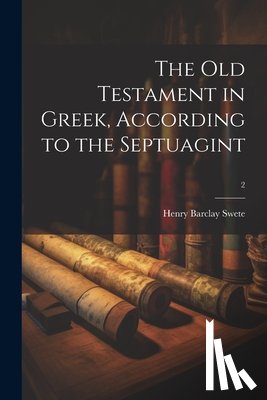 Swete, Henry Barclay 1835-1917 - The Old Testament in Greek, according to the Septuagint; 2