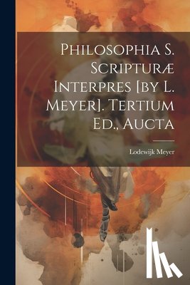 Meyer, Lodewijk - Philosophia S. Scripturæ Interpres [by L. Meyer]. Tertium Ed., Aucta