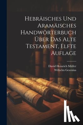 Gesenius, Wilhelm - Hebräisches und Aramäisches Handwörterbuch Über das Alte Testament, elfte Auflage