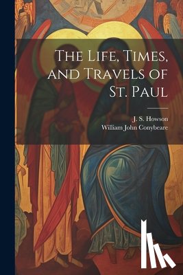Conybeare, William John 1815-1857 - The Life, Times, and Travels of St. Paul