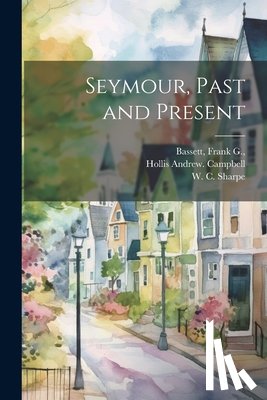 Campbell, Hollis Andrew - Seymour, Past and Present
