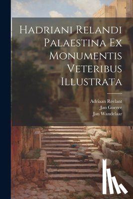 Reelant, Adriaan 1676-1718 - Hadriani Relandi Palaestina ex monumentis veteribus illustrata