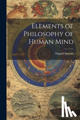 Stewart, Dugald - Elements of Philosophy of Human Mind