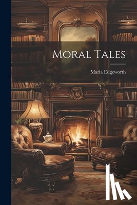 Edgeworth, Maria - Moral Tales