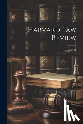 Anonymous - Harvard Law Review; Volume 21
