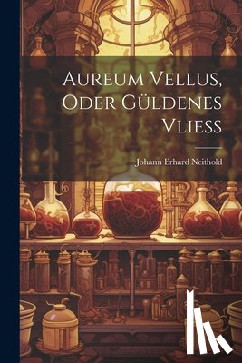 Neithold, Johann Erhard - Aureum Vellus, Oder Güldenes Vließ