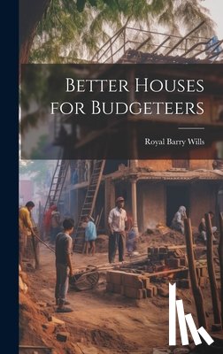 Wills, Royal Barry - Better Houses for Budgeteers