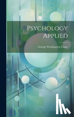 Crane, George Washington - Psychology Applied