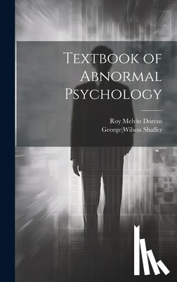 Dorcus, Roy Melvin 1901- - Textbook of Abnormal Psychology