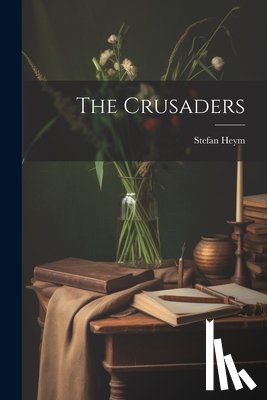 Heym, Stefan 1913-2001 - The Crusaders