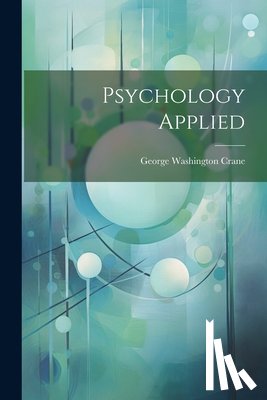 Crane, George Washington - Psychology Applied