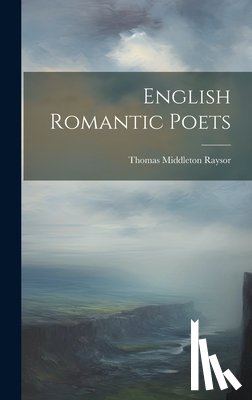Raysor, Thomas Middleton - English Romantic Poets