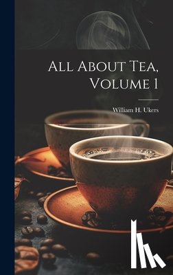 Ukers, William H. (William Harrison) - All About Tea, Volume 1