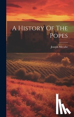 Joseph McCabe - A History Of The Popes