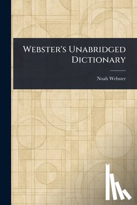 Webster, Noah - Webster's Unabridged Dictionary