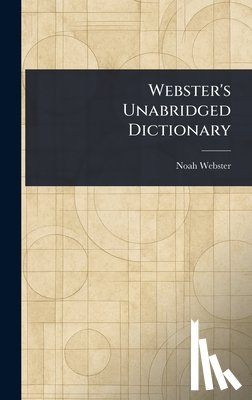 Webster, Noah - Webster's Unabridged Dictionary
