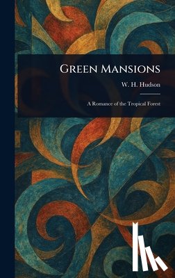 Hudson, W. H. (William Henry) - Green Mansions