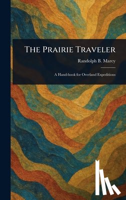 Marcy, Randolph B. (Randolph Barnes) - The Prairie Traveler