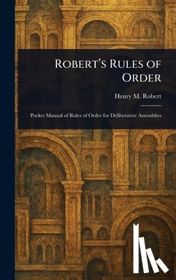 Robert, Henry M. (Henry Martyn) - Robert's Rules of Order