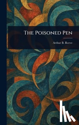 Reeve, Arthur B. (Arthur Benjamin) - The Poisoned Pen