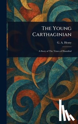 Henty, G. a. (George Alfred) - The Young Carthaginian
