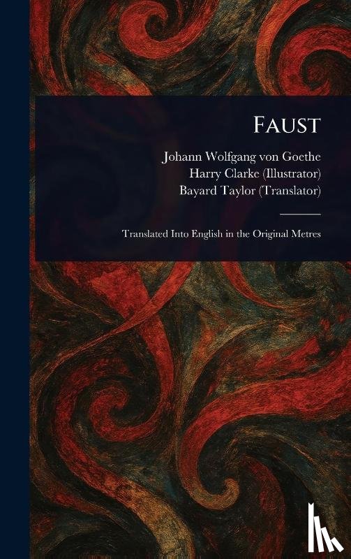 Goethe, Johann Wolfgang von, Clarke, Harry, Taylor, Bayard - Goethe, J: Faust