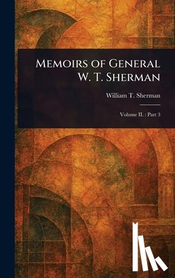Sherman, William T. (William Tecumseh) - Memoirs of General W. T. Sherman