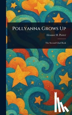 Porter, Eleanor H. (Eleanor Hodgman) - Pollyanna Grows Up