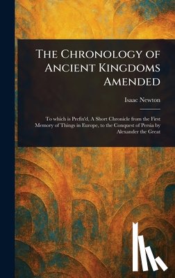 Newton, Isaac - The Chronology of Ancient Kingdoms Amended