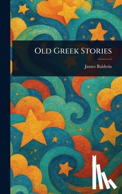 Baldwin, James - Old Greek Stories