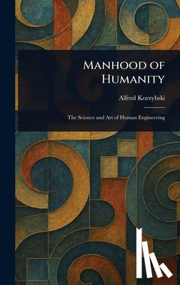 Korzybski, Alfred - Manhood of Humanity