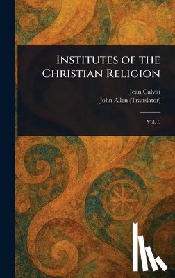 Calvin, Jean - Institutes of the Christian Religion