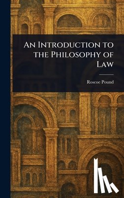 Pound, Roscoe - An Introduction to the Philosophy of Law