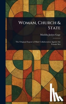 Gage, Matilda Joslyn - Woman, Church & State