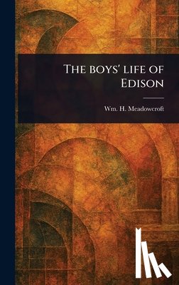 Meadowcroft, Wm H. (William Henry) - The Boys' Life of Edison