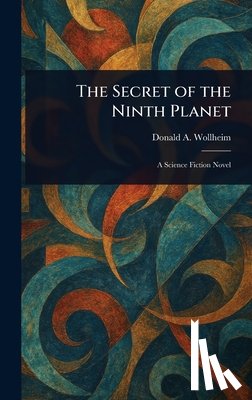 Wollheim, Donald A. - The Secret of the Ninth Planet