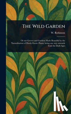 Robinson, W. (William) - The Wild Garden