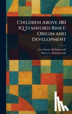 Hollingworth, Leta Stetter - Children Above 180 IQ Stanford-Binet: Origin and Development