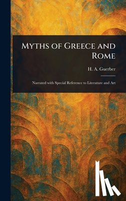 Guerber, H. A. (Hélène Adeline) - Myths of Greece and Rome