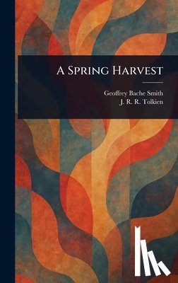 Smith, Geoffrey Bache, Tolkien, J R R (John Ronald Reuel) - A Spring Harvest