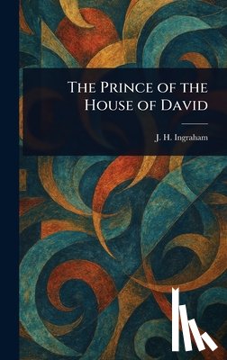 Ingraham, J. H. (Joseph Holt) - The Prince of the House of David