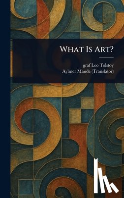 Tolstoy, Leo Graf - What Is Art?