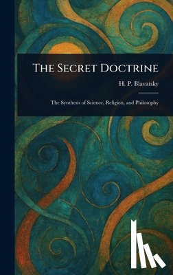 Blavatsky, H. P. (Helena Petrovna) - The Secret Doctrine
