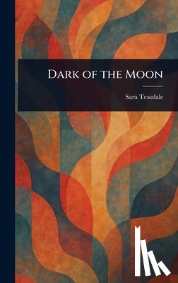 Teasdale, Sara - Dark of the Moon