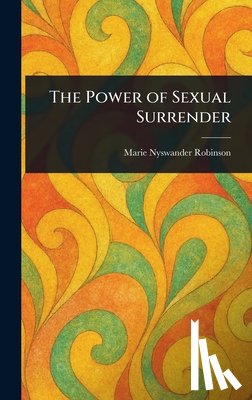 Robinson, Marie Nyswander - The Power of Sexual Surrender
