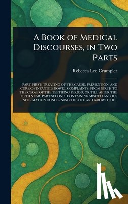 Crumpler, Rebecca Lee - A Book of Medical Discourses, in Two Parts